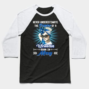 Never Underestimate The Power Of A Woman Born In May Baseball T-Shirt